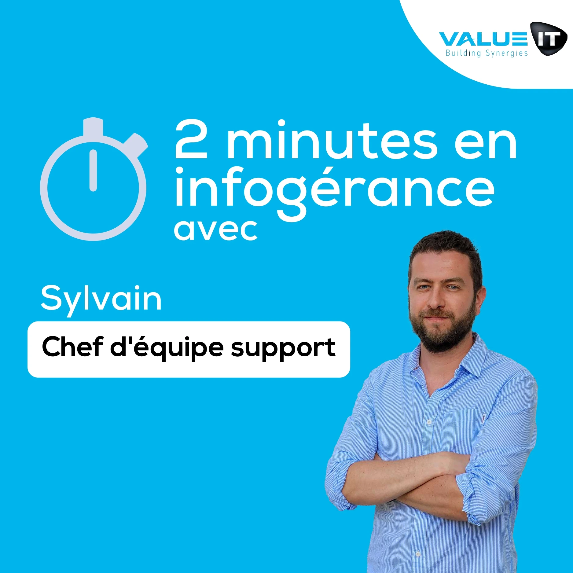 Portrait de Sylvain, chef d’équipe support chez Value IT, en charge de l'infogérance et de l'assistance technique