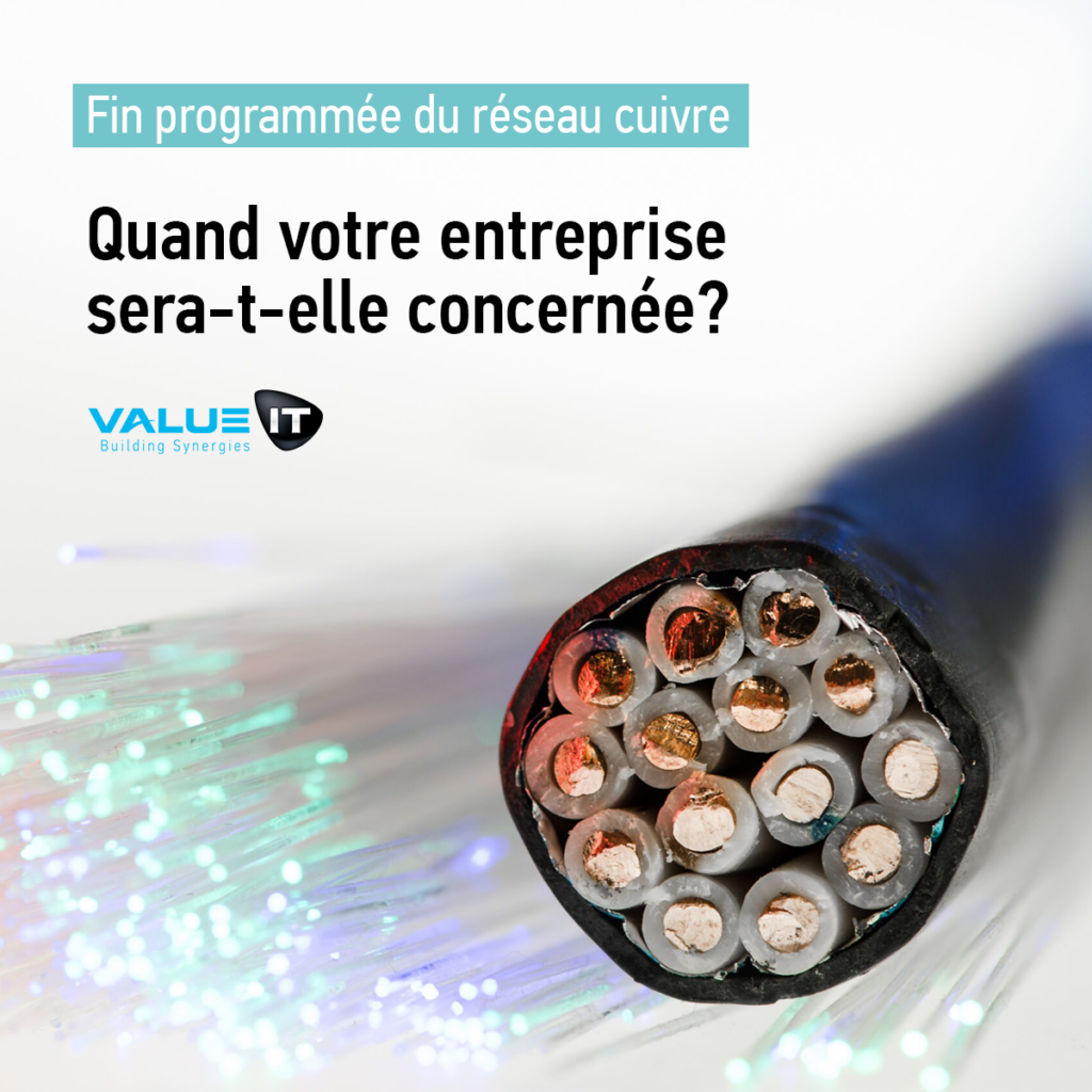Fin du cuivre entreprise, transition fibre optique, migration ADSL vers fibre, modernisation infrastructures réseau, télécoms professionnels, Saint-Étienne, accompagnement Value IT, solutions téléphonie et Internet haut débit